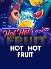Hot Hot Fruit